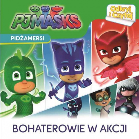 Pidżamersi- Odkryj i czytaj- Bohaterowie w akcji Pidżamersi- Odkryj i czytaj- Bohaterowie w akcji