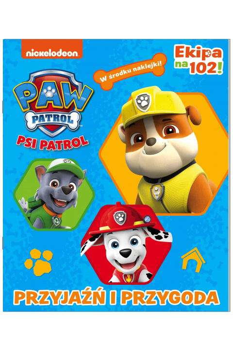 Psi Patrol. Ekipa na 102. Przyjaźń i przygoda Psi Patrol. Ekipa na 102. Przyjaźń i przygoda